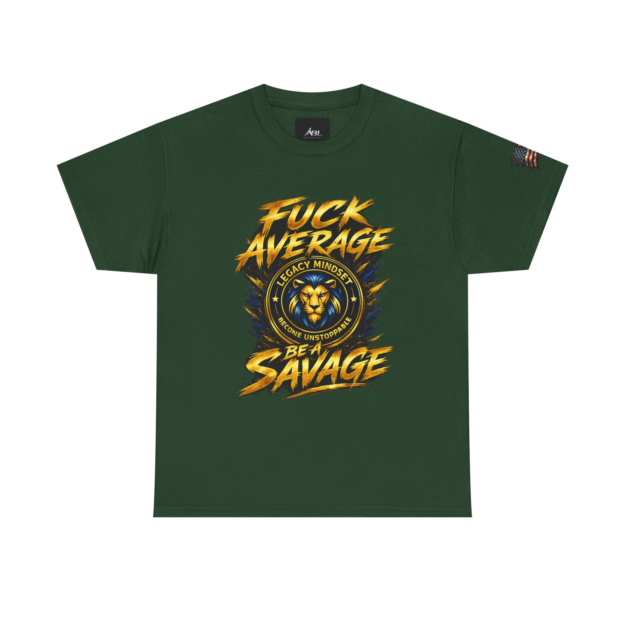 Be a Savage T‑Shirt — “Fuck Average” Lion Motivational Tee