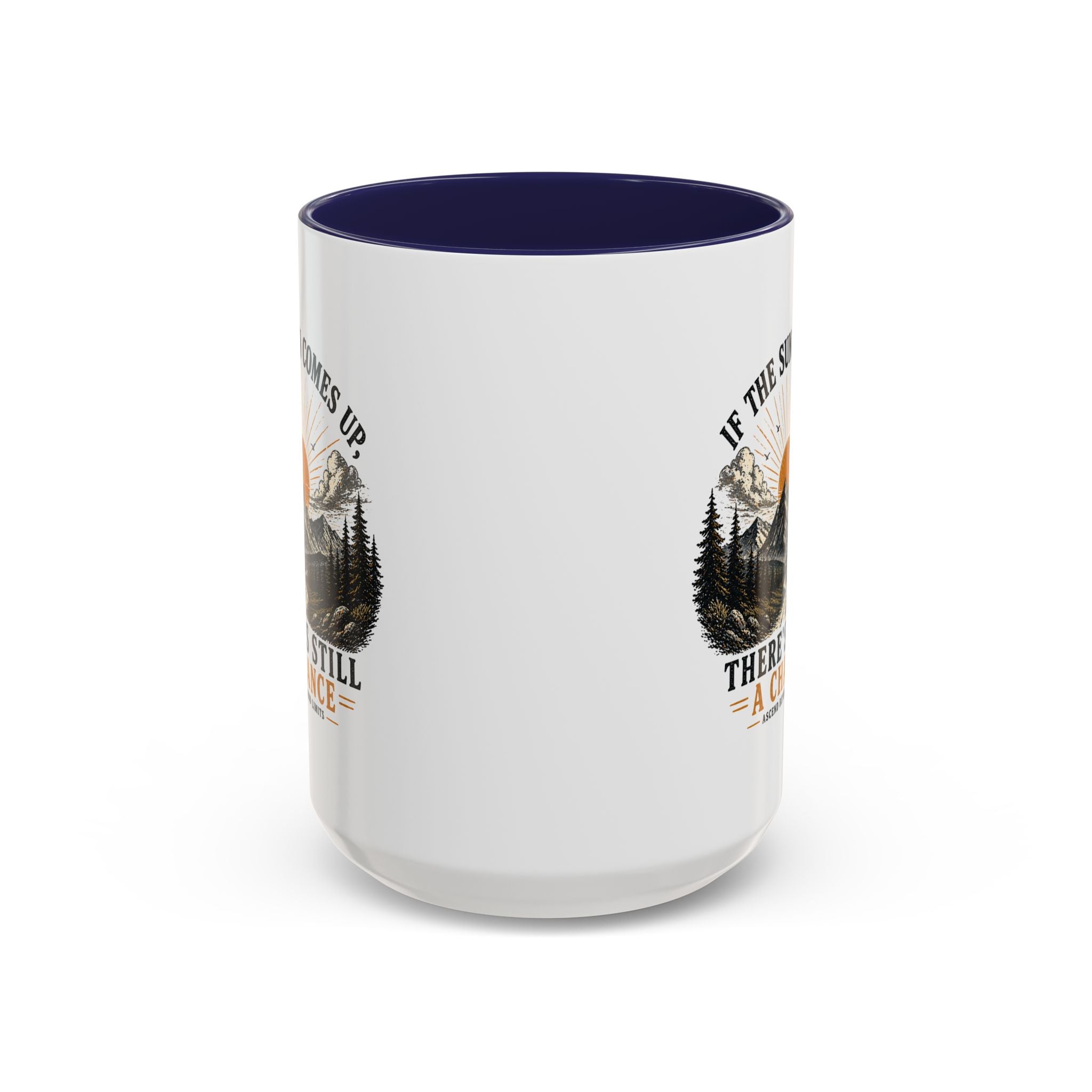 If the Sun Comes up - Mug – Inspirational Nature 11/15oz Accent Mug