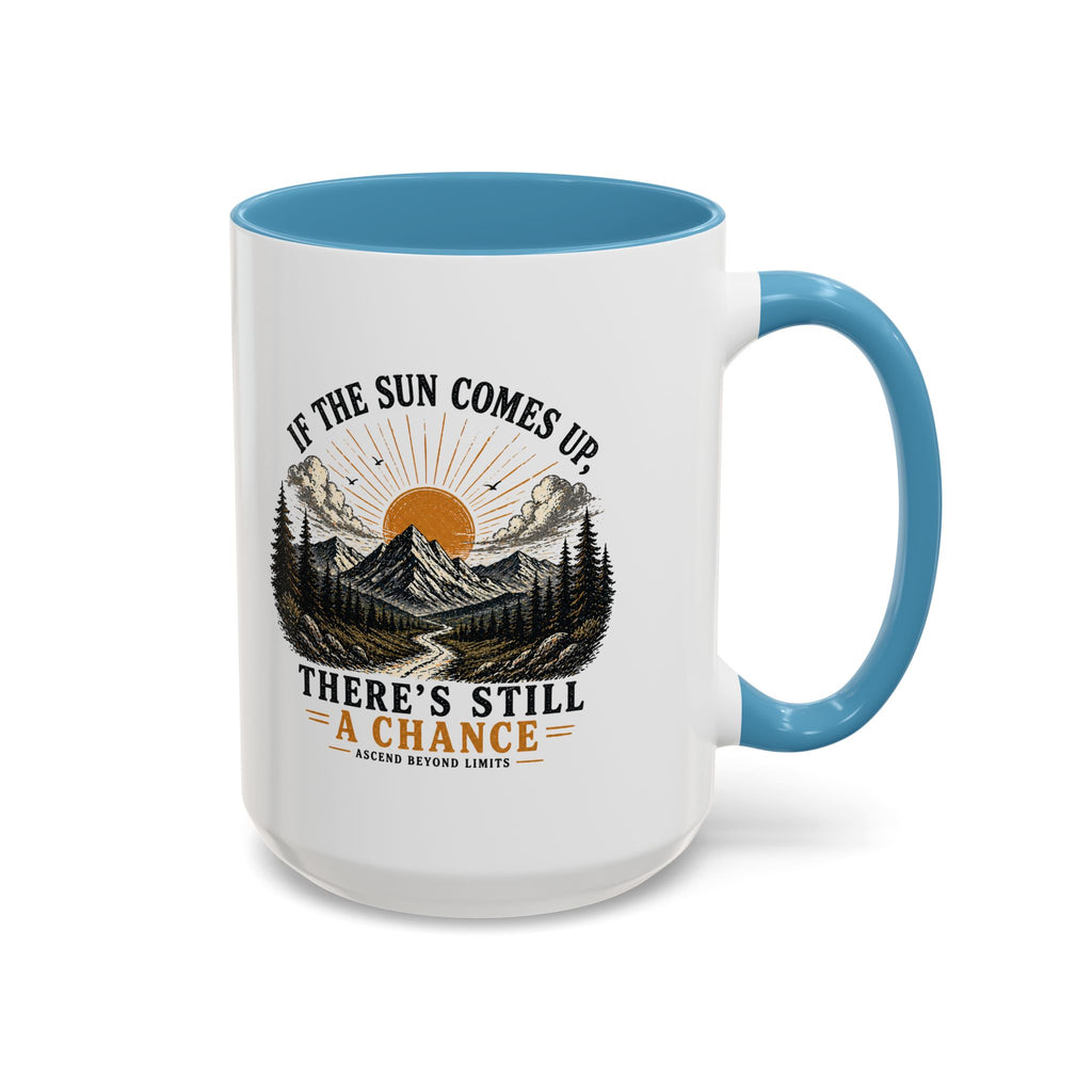 If the Sun Comes up - Mug – Inspirational Nature 11/15oz Accent Mug