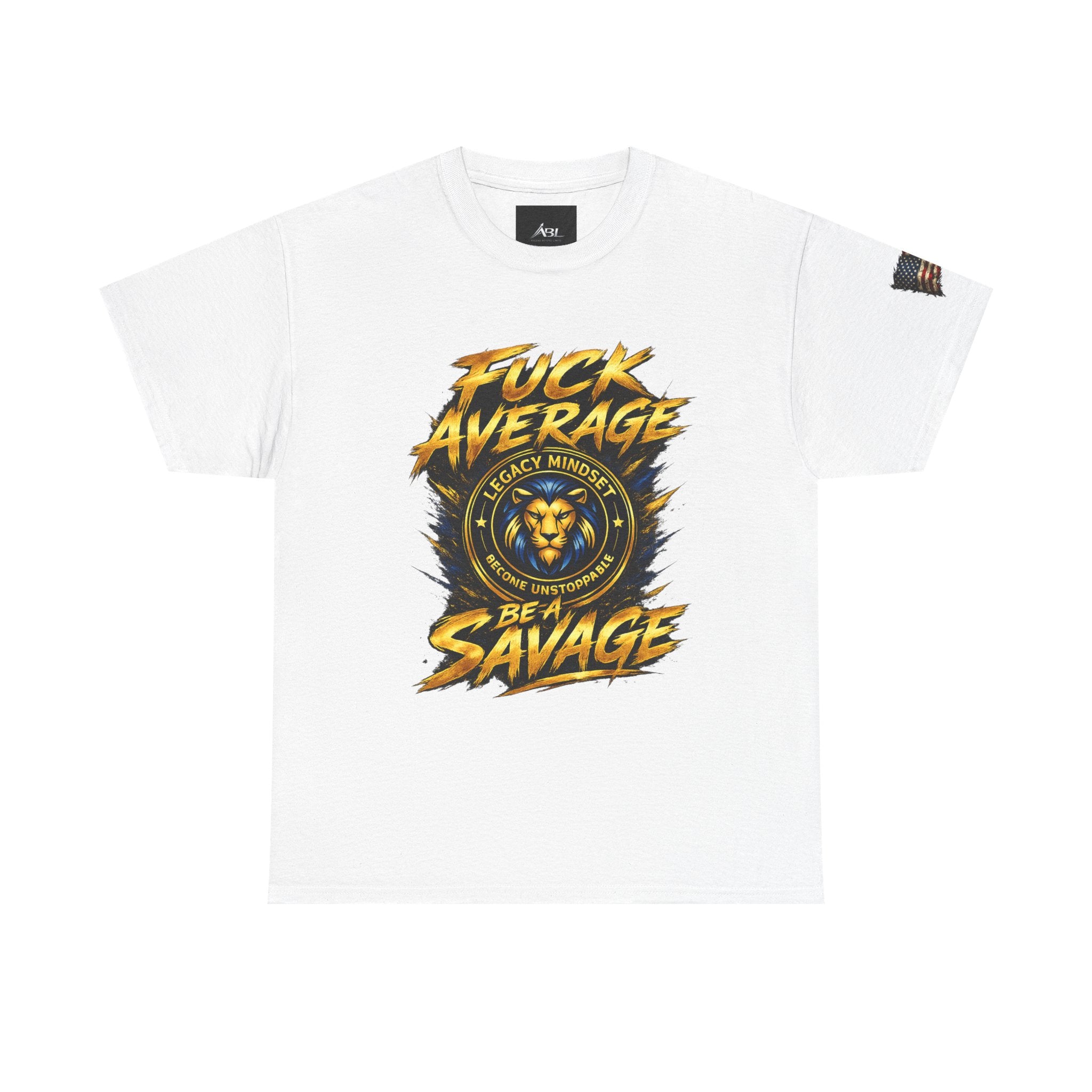 Be a Savage T‑Shirt — “Fuck Average” Lion Motivational Tee