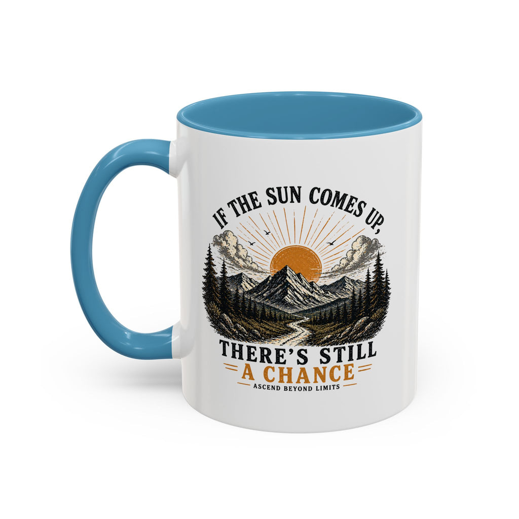 If the Sun Comes up - Mug – Inspirational Nature 11/15oz Accent Mug