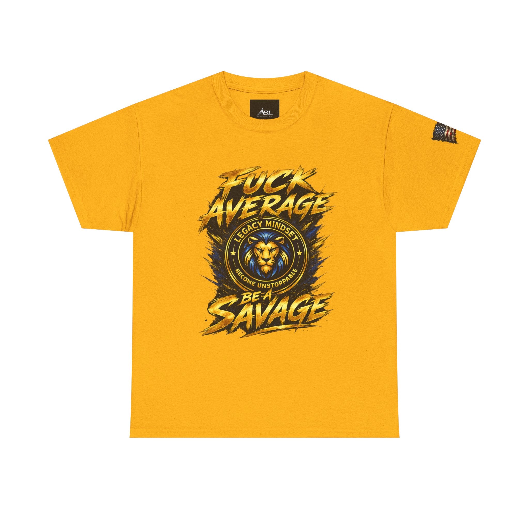 Be a Savage T‑Shirt — “Fuck Average” Lion Motivational Tee