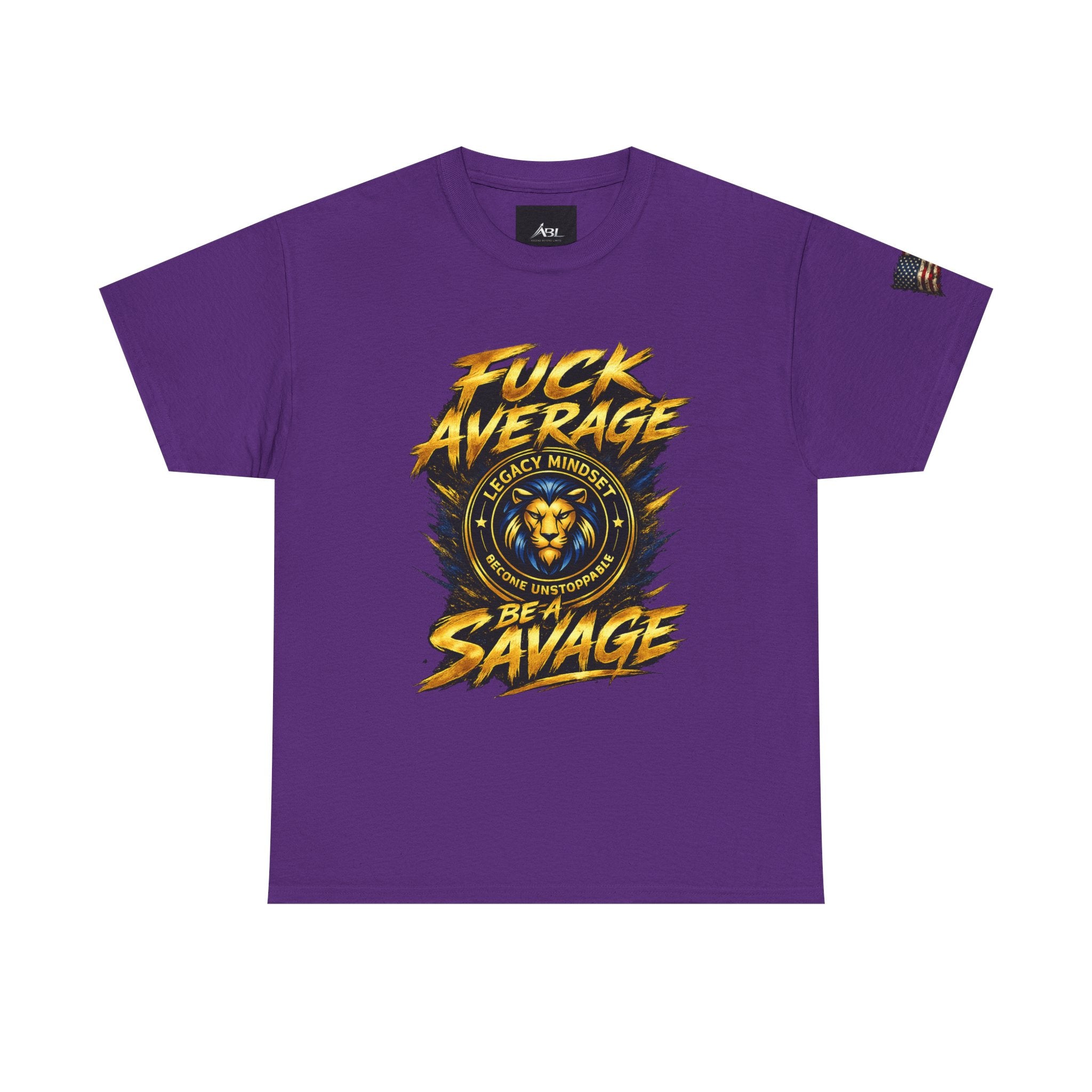 Be a Savage T‑Shirt — “Fuck Average” Lion Motivational Tee