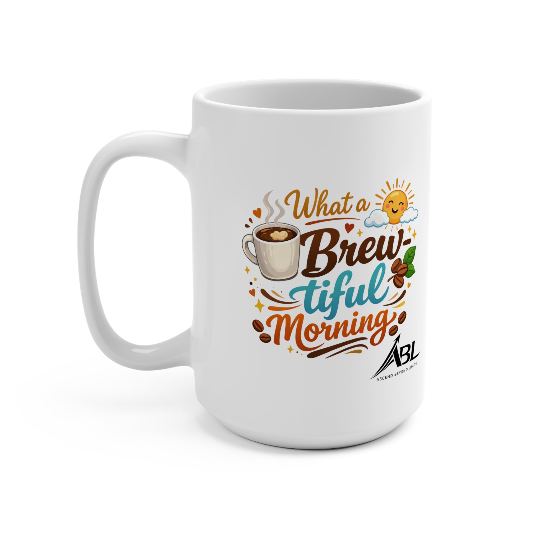 What a Brew-tiful Morning Mug — 15oz Coffee Cup with Cute Sun & Coffee Design