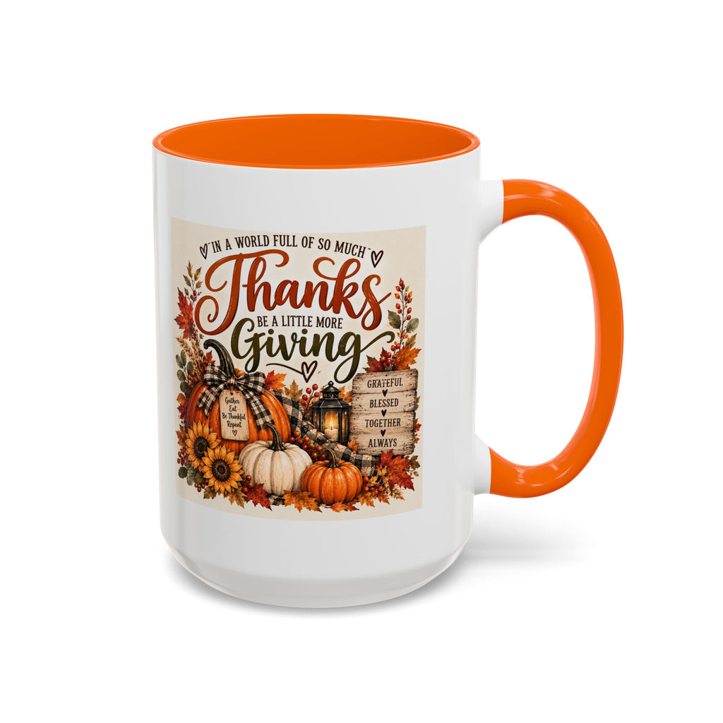 Thanks Be a Little More Giving — Thanksgiving Accent Mug