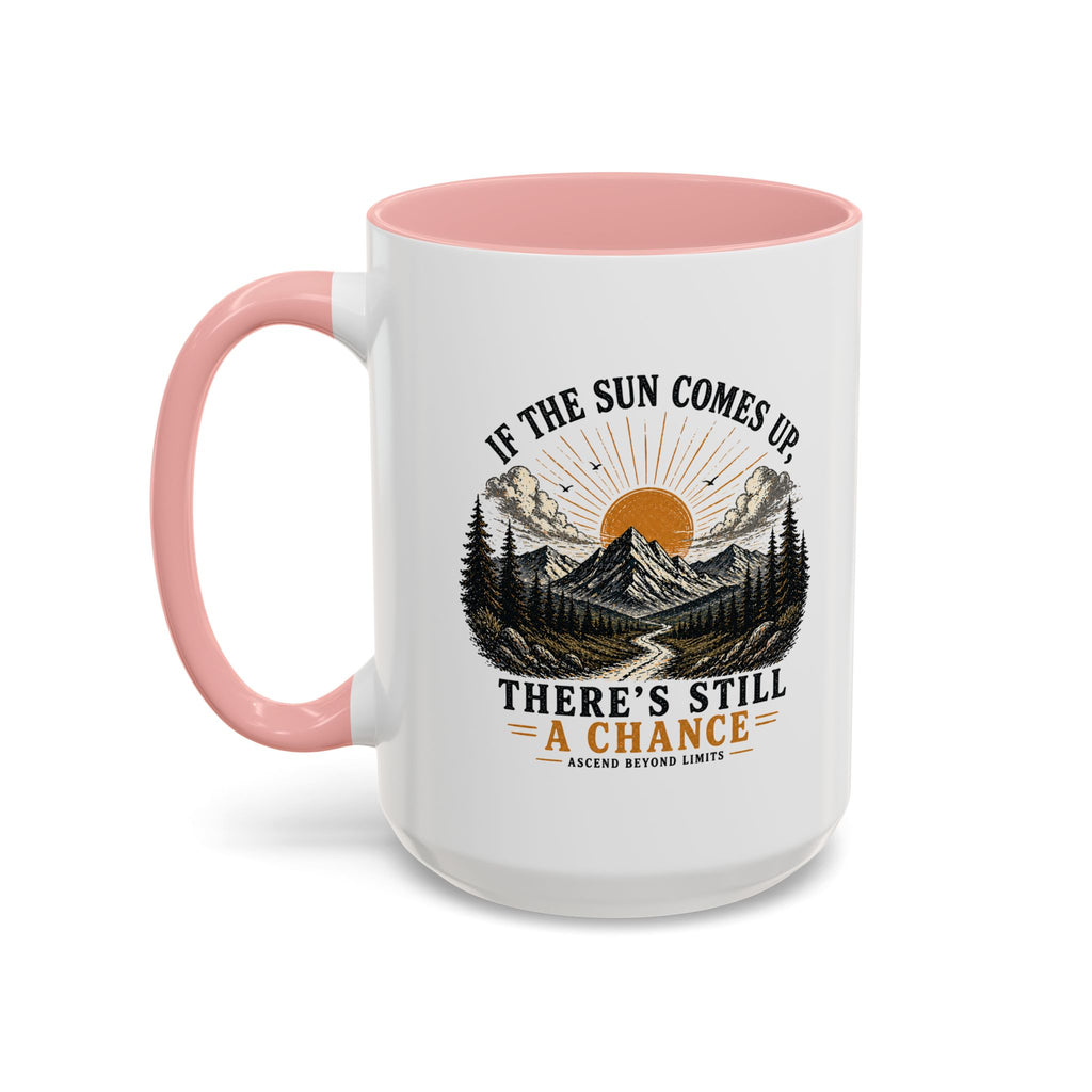 If the Sun Comes up - Mug – Inspirational Nature 11/15oz Accent Mug