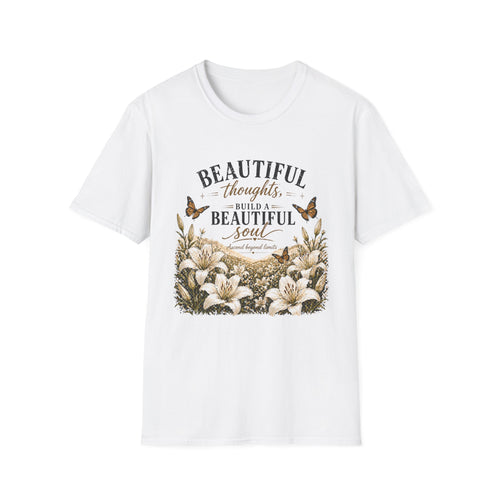 "Beautiful Thoughts Build a Beautiful Soul" Tshirt