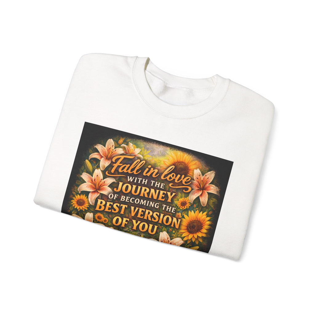 Crewneck Sweatshirt — “Fall in Love with the Journey of Becoming the Best Version of You” Floral Inspirational Pullover