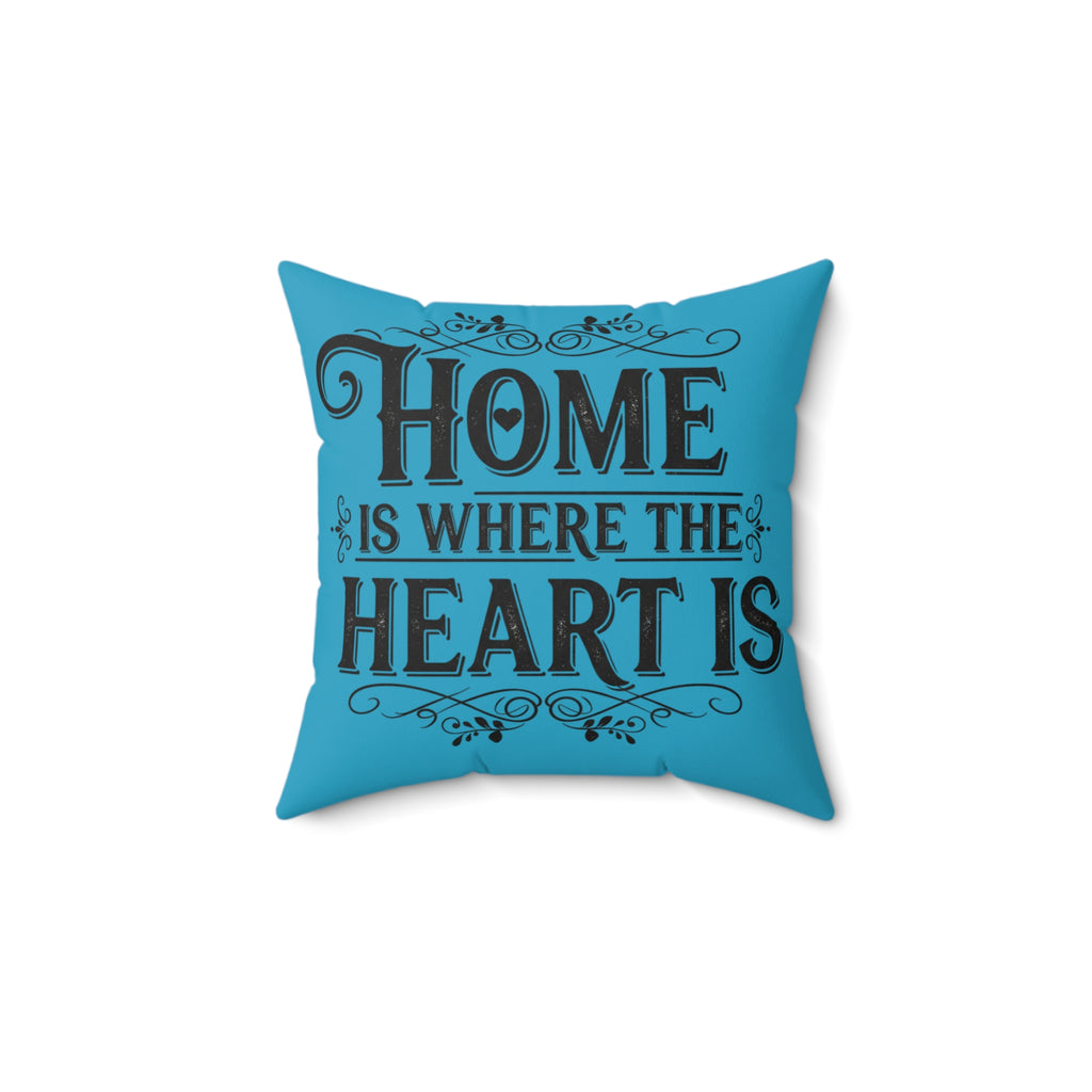 Home Is Where the Heart Is Decorative Pillow