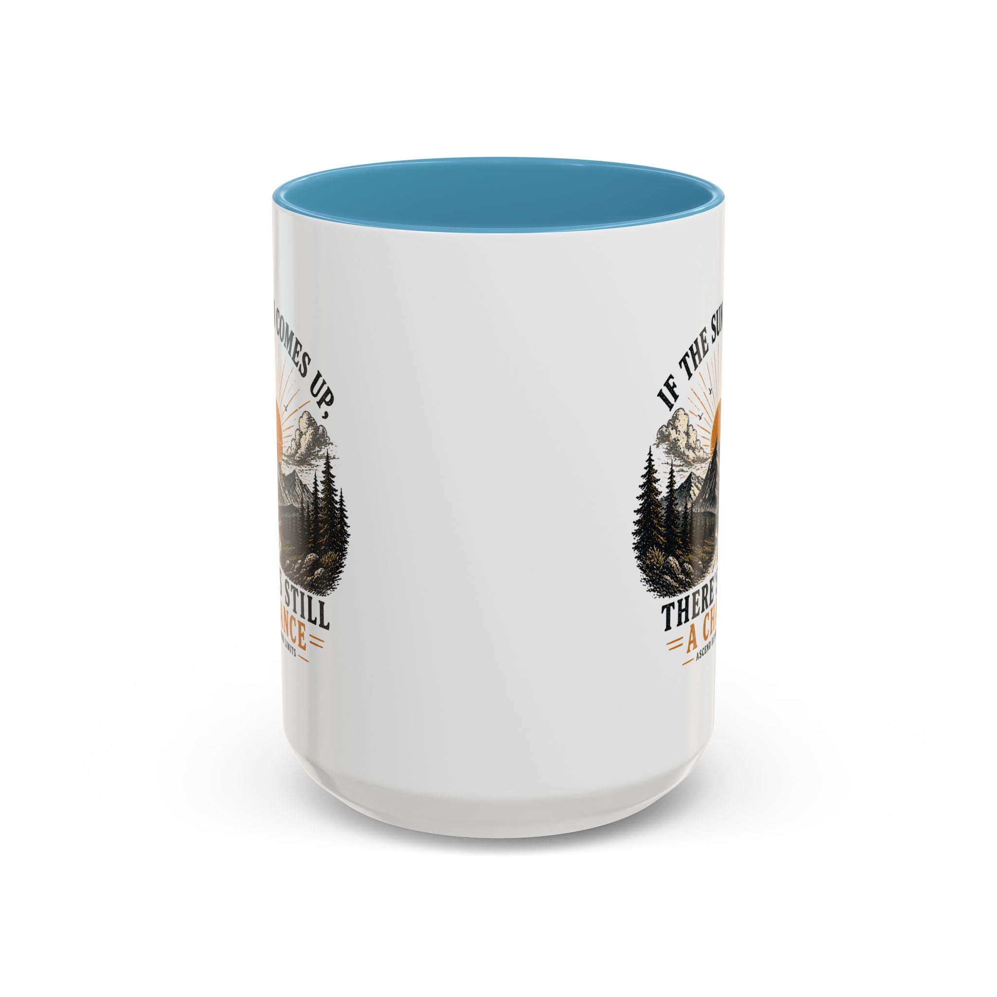 If the Sun Comes up - Mug – Inspirational Nature 11/15oz Accent Mug