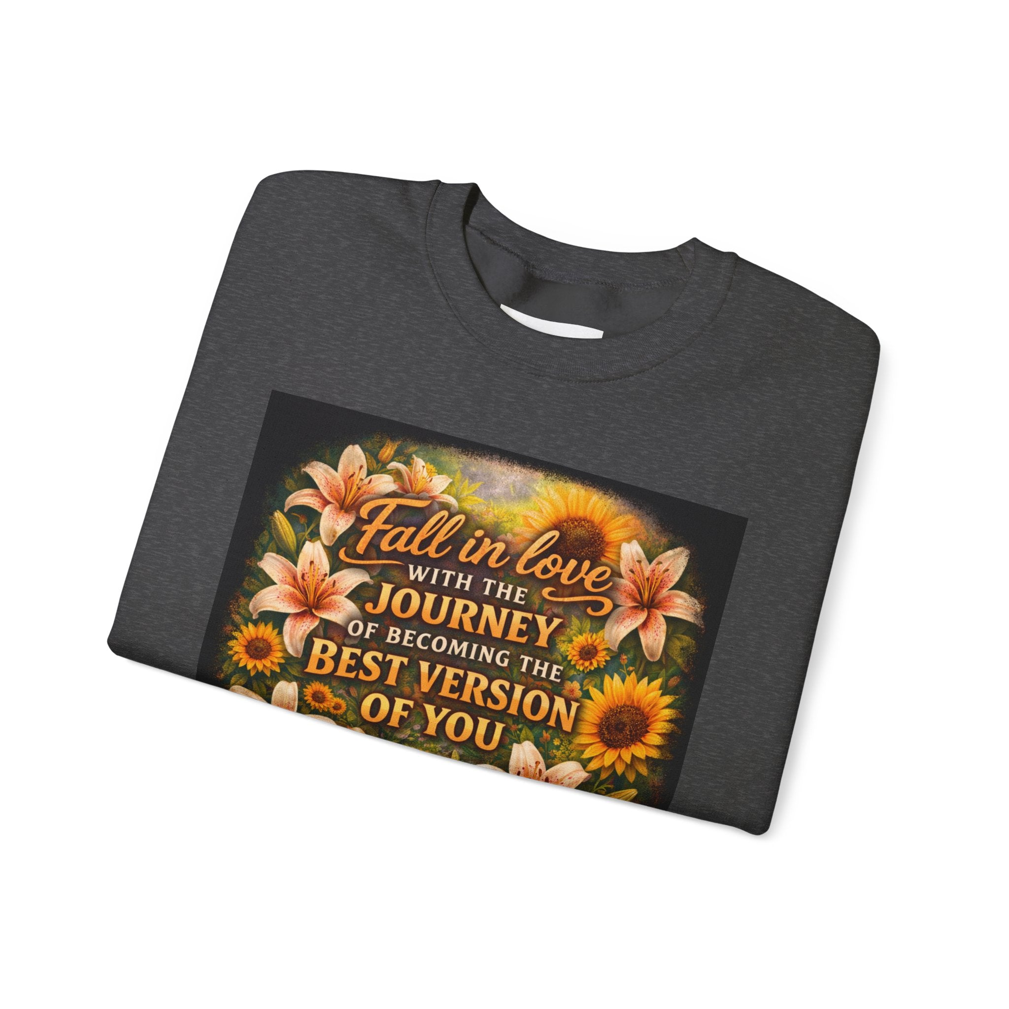 Crewneck Sweatshirt — “Fall in Love with the Journey of Becoming the Best Version of You” Floral Inspirational Pullover