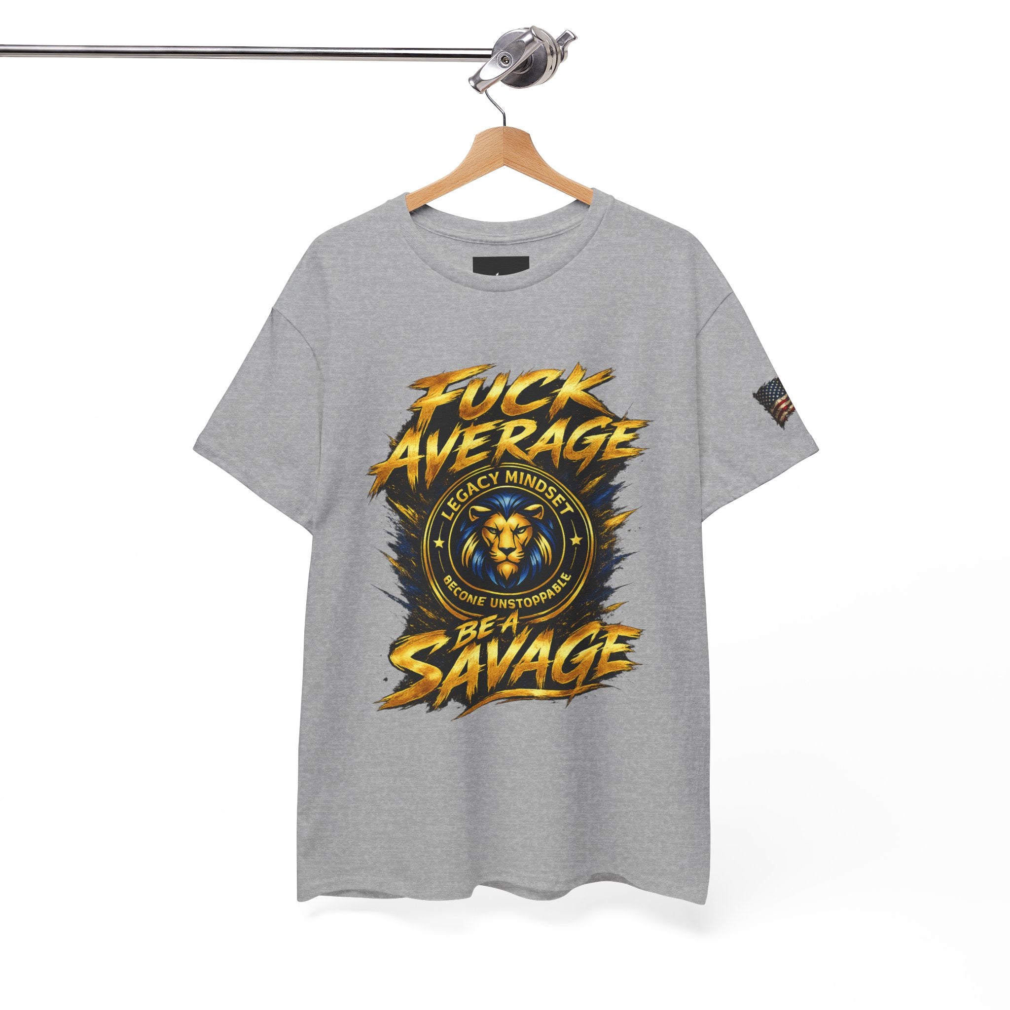 Be a Savage T‑Shirt — “Fuck Average” Lion Motivational Tee