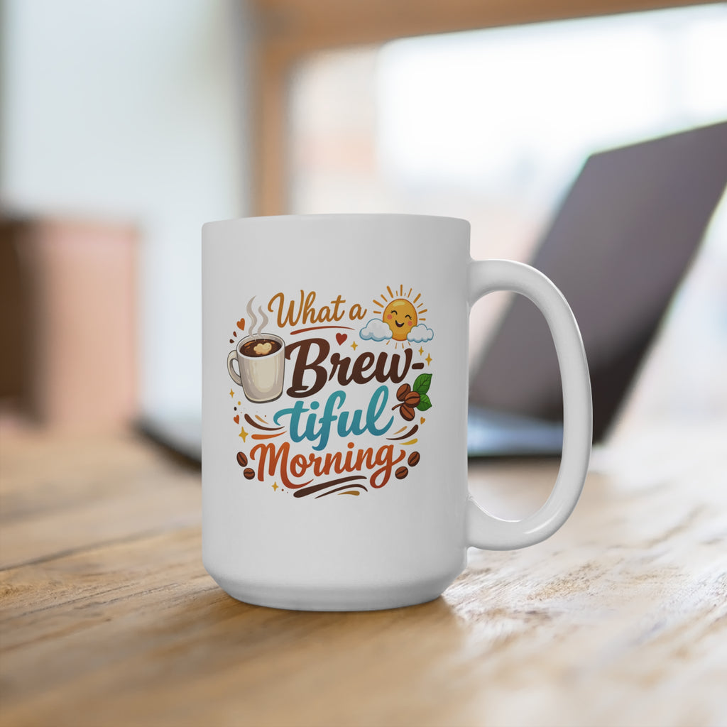 What a Brew-tiful Morning Mug — 15oz Coffee Cup with Cute Sun & Coffee Design