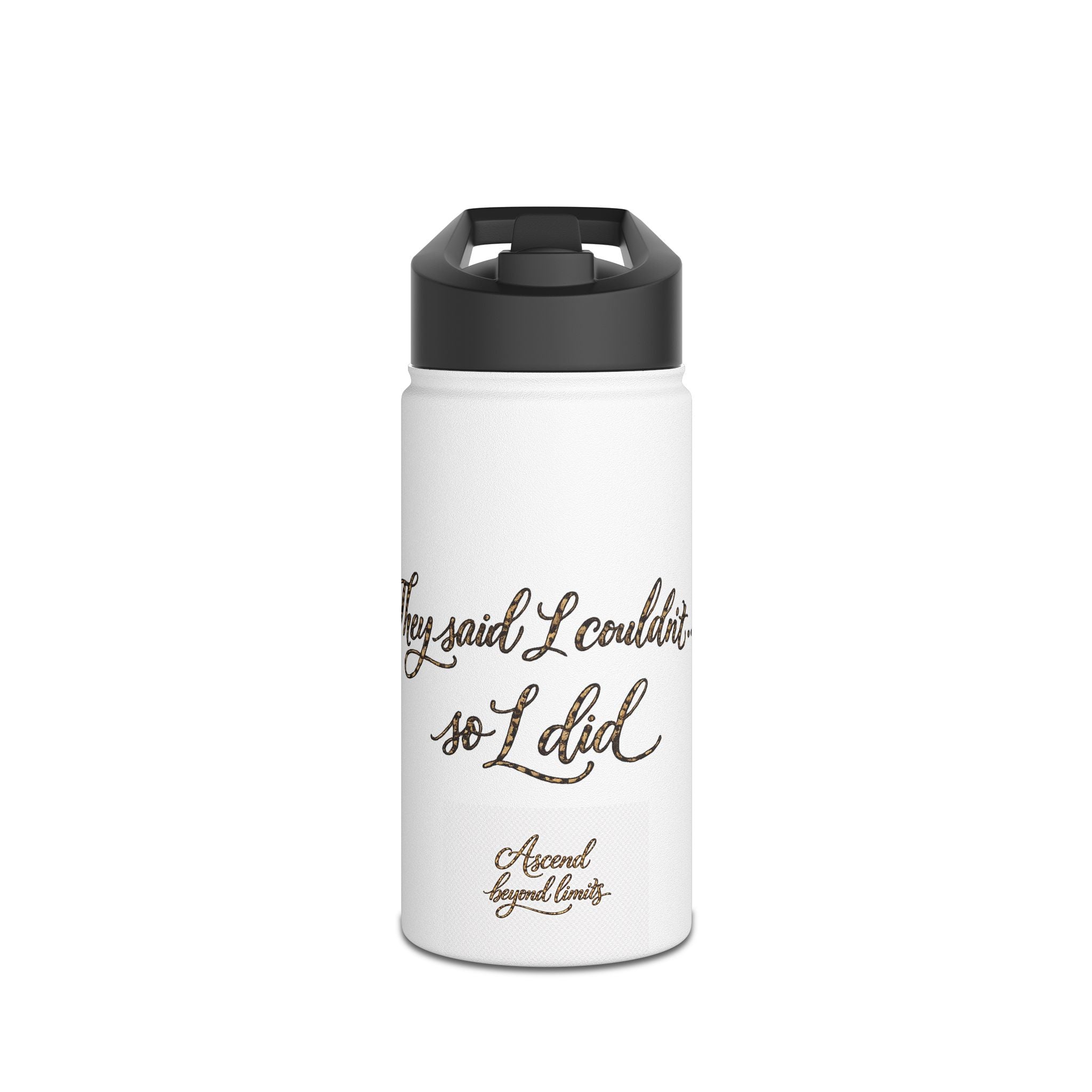 Stainless Water Bottle — "They Said I Couldn't So I Did" Inspirational Travel Flask
