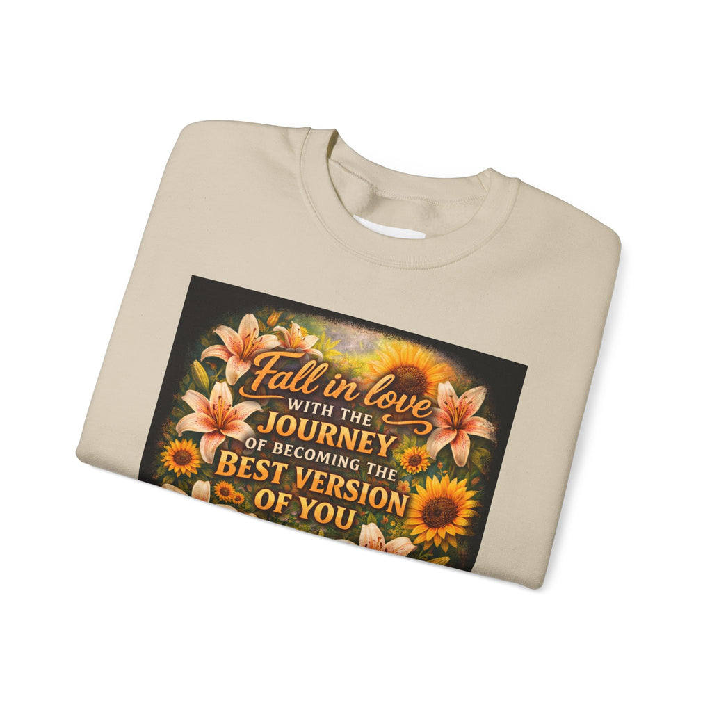Crewneck Sweatshirt — “Fall in Love with the Journey of Becoming the Best Version of You” Floral Inspirational Pullover