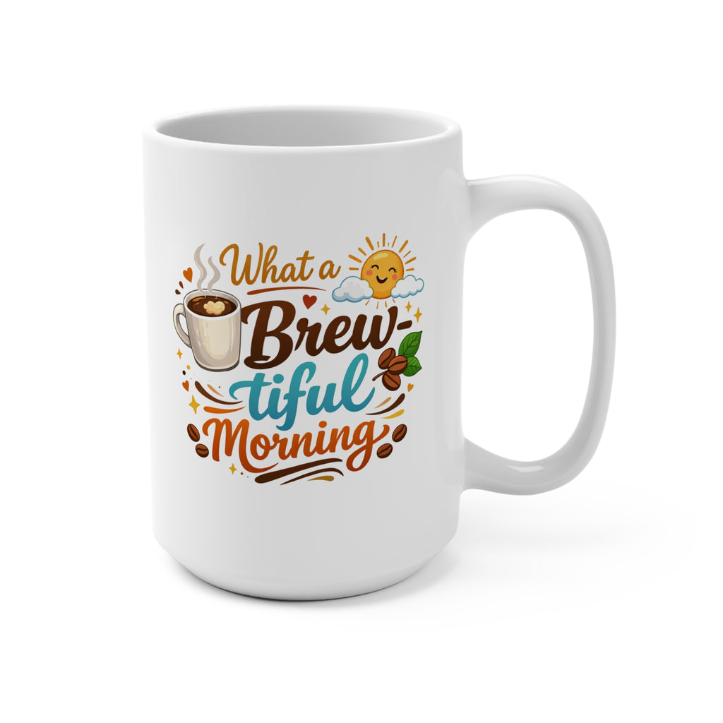 What a Brew-tiful Morning Mug — 15oz Coffee Cup with Cute Sun & Coffee Design