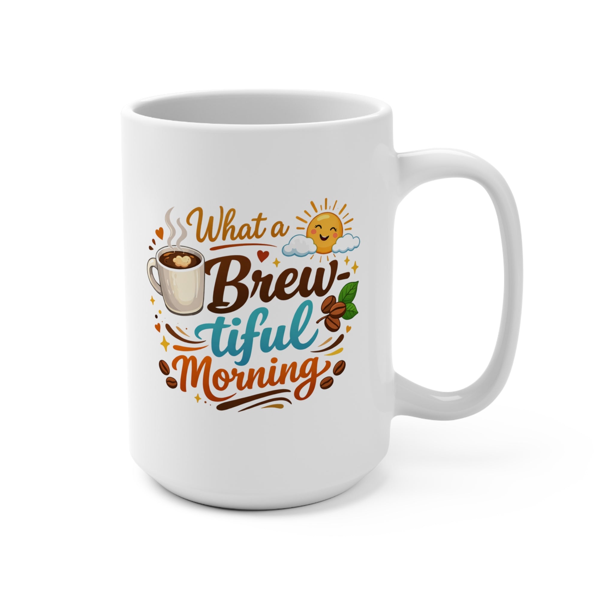 What a Brew-tiful Morning Mug — 15oz Coffee Cup with Cute Sun & Coffee Design