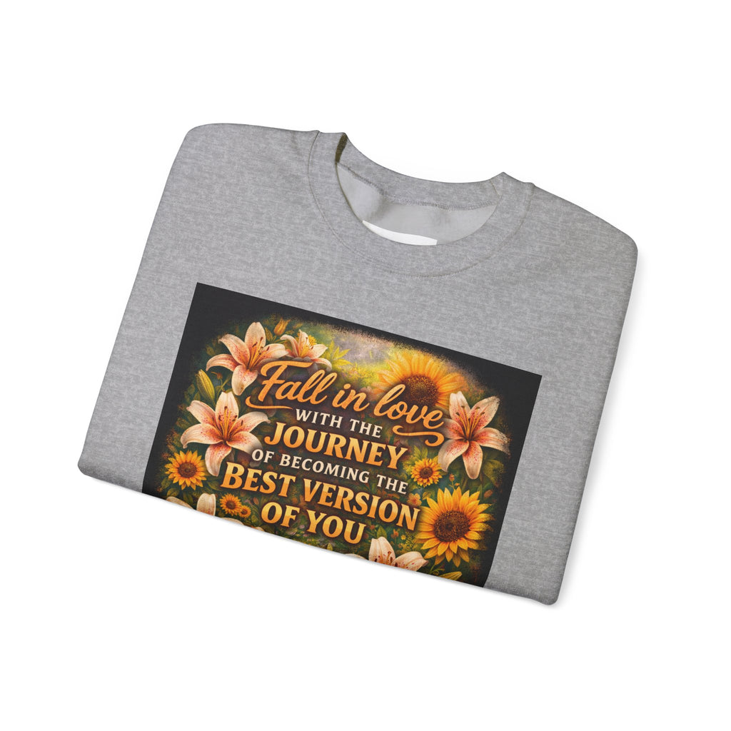 Crewneck Sweatshirt — “Fall in Love with the Journey of Becoming the Best Version of You” Floral Inspirational Pullover