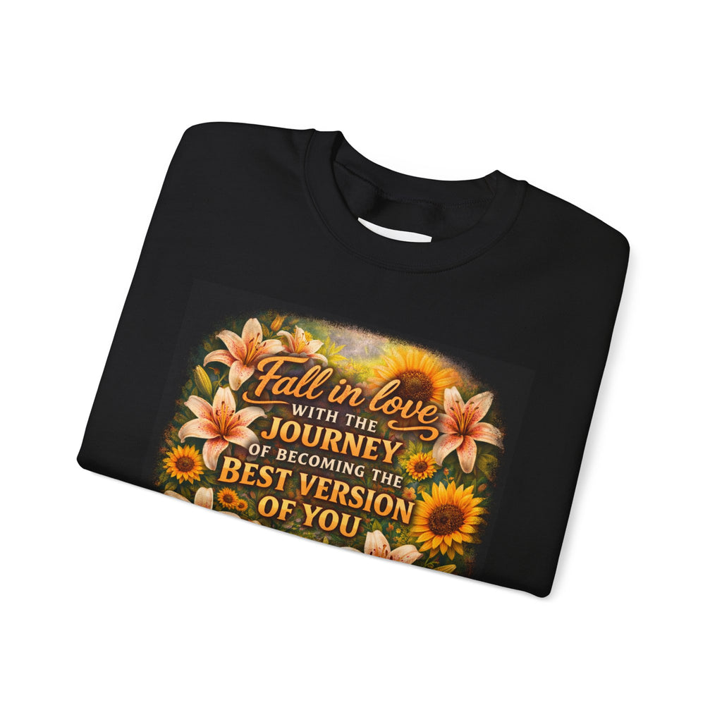 Crewneck Sweatshirt — “Fall in Love with the Journey of Becoming the Best Version of You” Floral Inspirational Pullover
