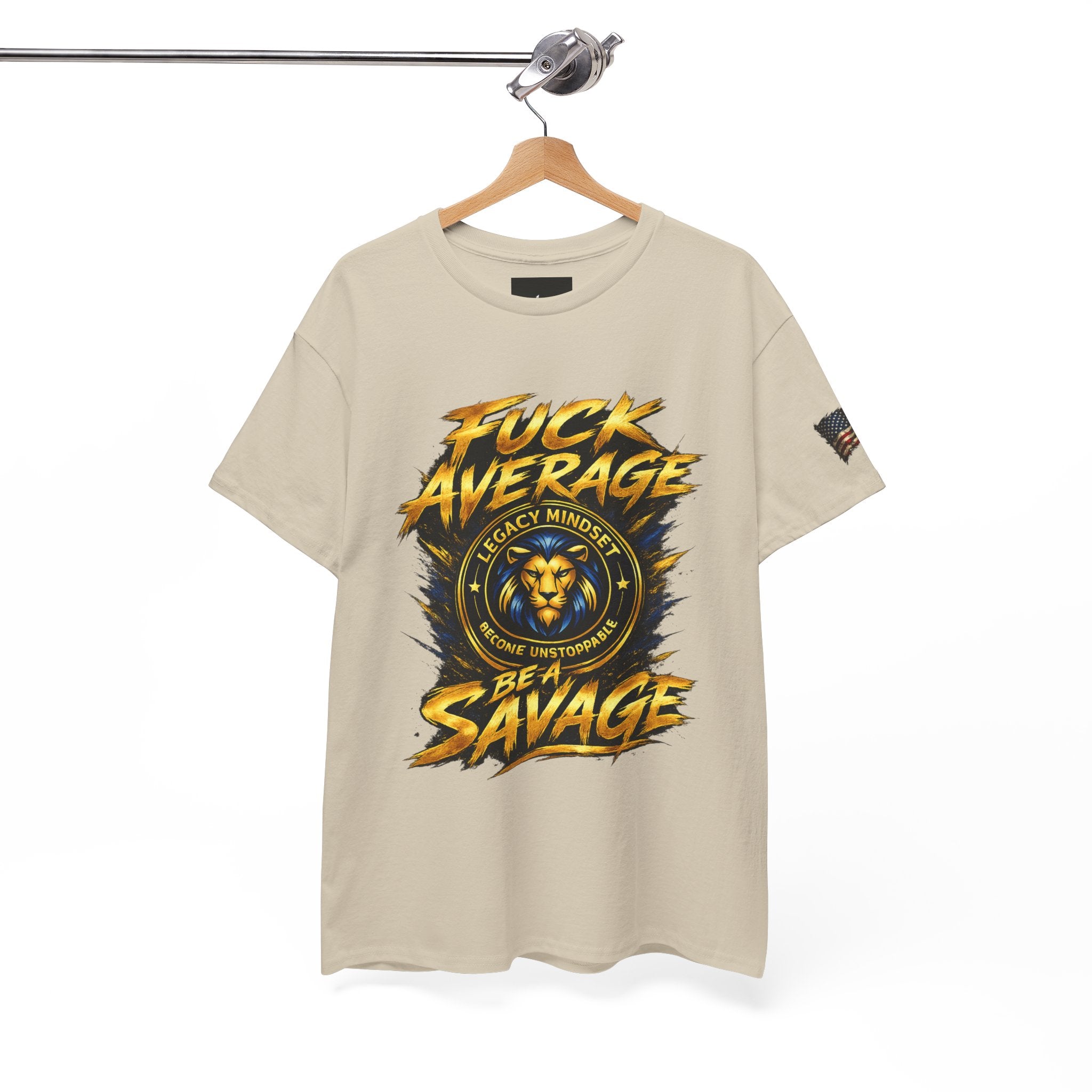 Be a Savage T‑Shirt — “Fuck Average” Lion Motivational Tee