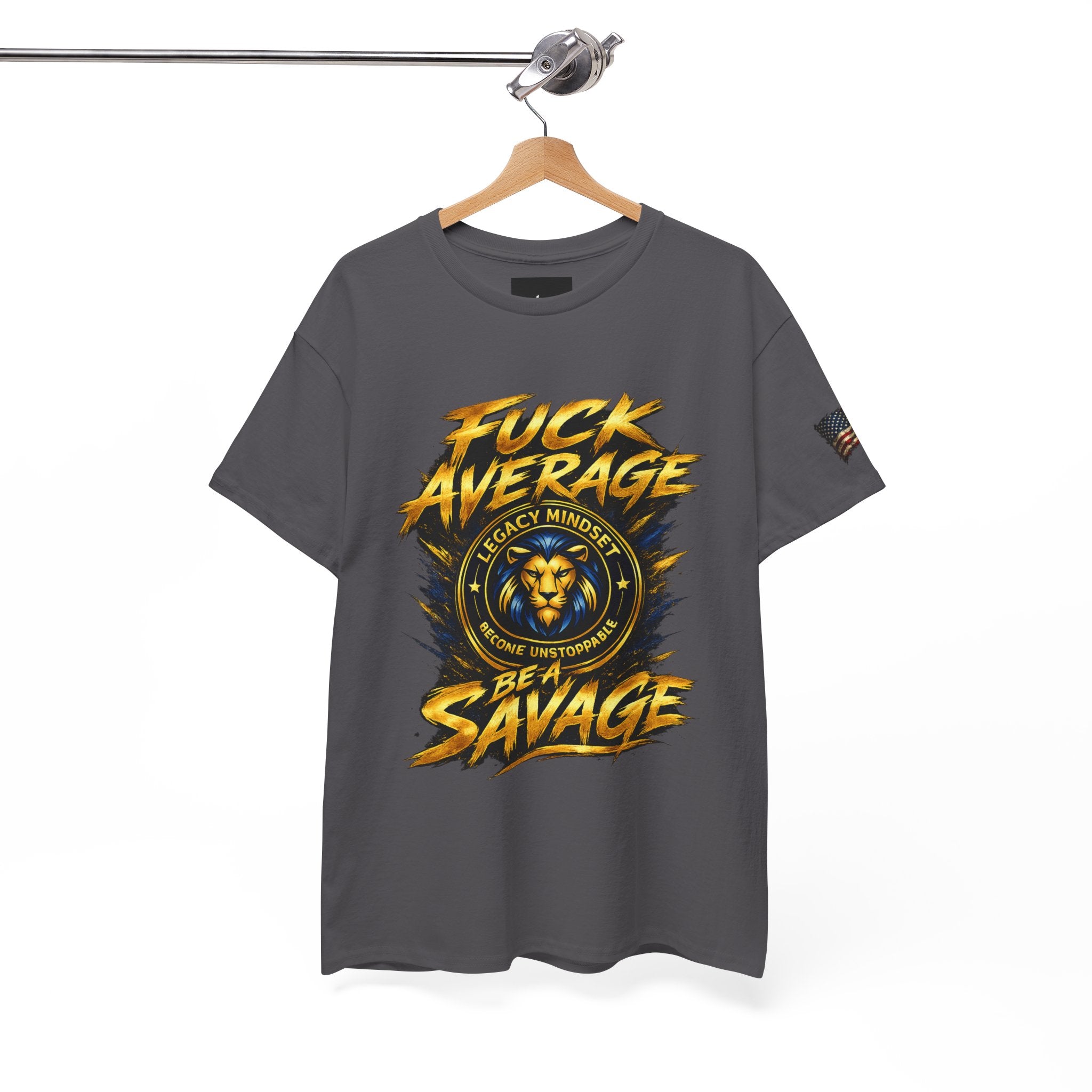 Be a Savage T‑Shirt — “Fuck Average” Lion Motivational Tee