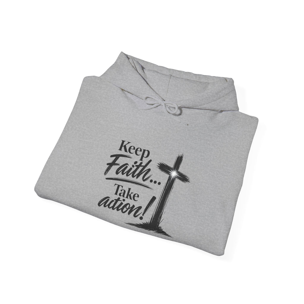 Faith Hoodie — “Keep the Faith… Take Action” Christian Cross Sweatshirt