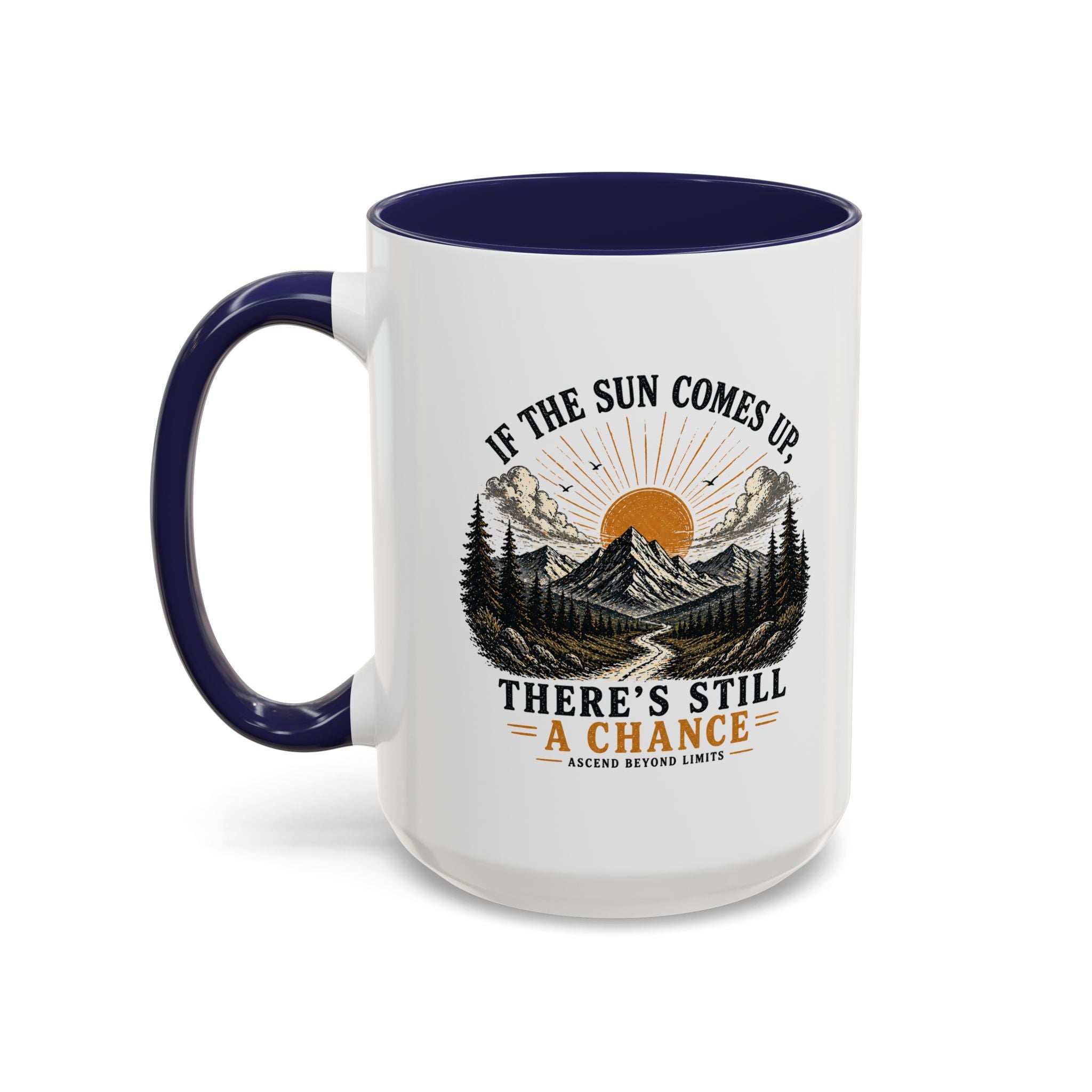If the Sun Comes up - Mug – Inspirational Nature 11/15oz Accent Mug