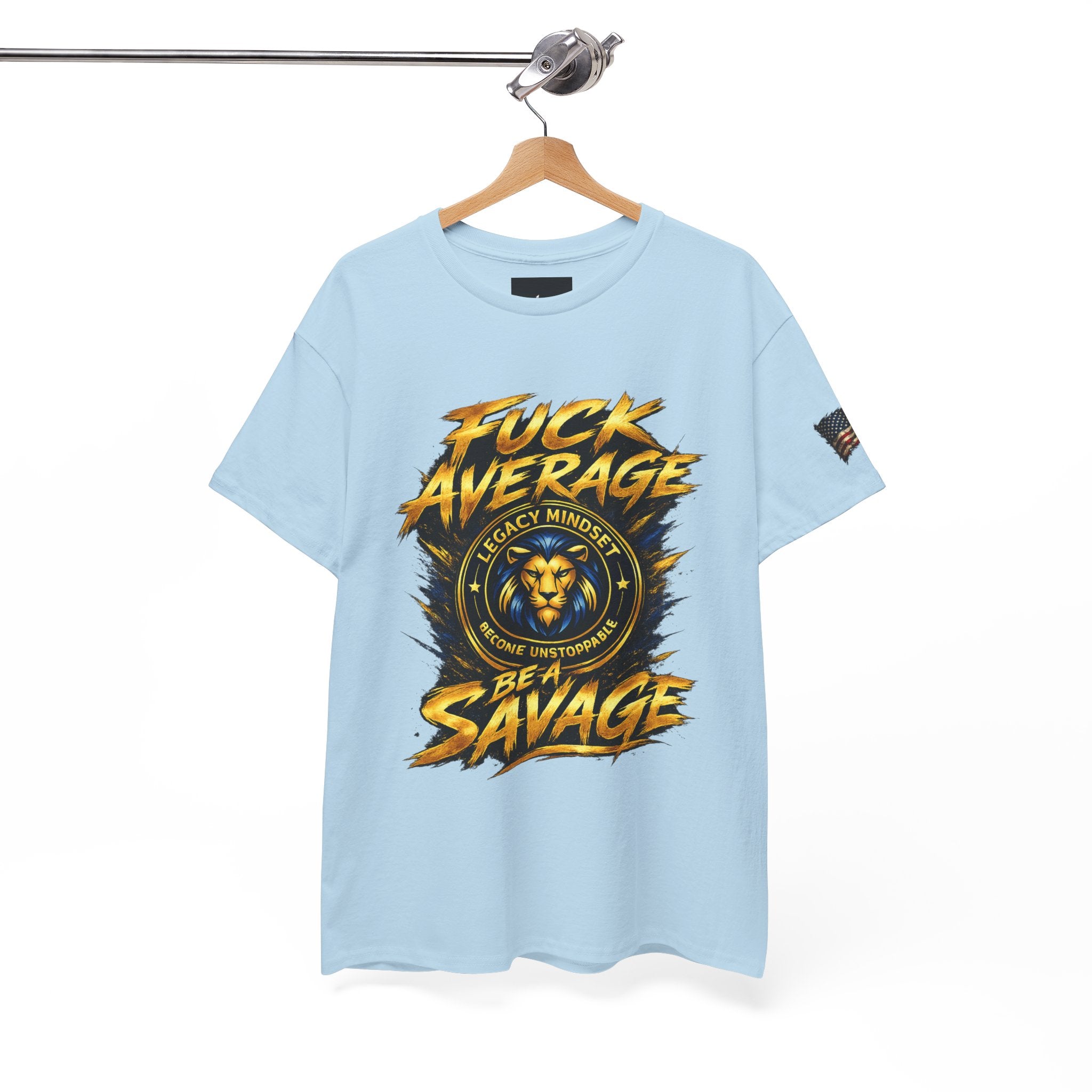 Be a Savage T‑Shirt — “Fuck Average” Lion Motivational Tee