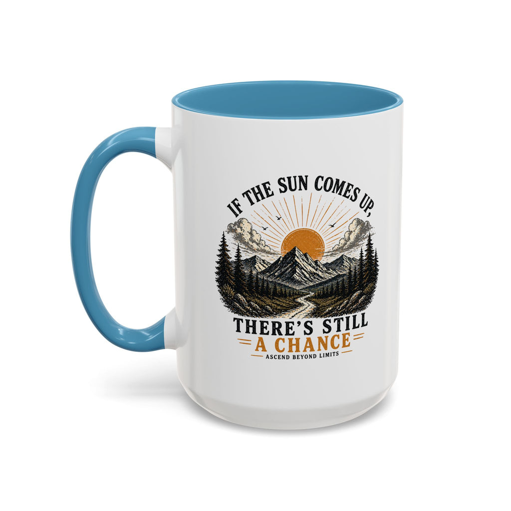 If the Sun Comes up - Mug – Inspirational Nature 11/15oz Accent Mug